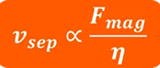 Where νsep is the separation time, Fmag is the magnetic force, and η is the viscosity.